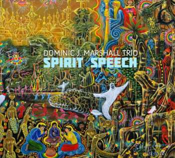 Album Dominic J Marshall Trio: Spirit Speech