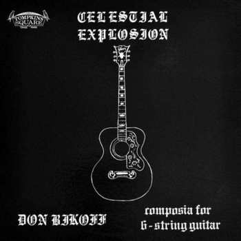 CD Don Bikoff: Celestial Explosion (Composia For 6-String Guitar)
