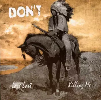 Don't: Love Lost / Killing Me