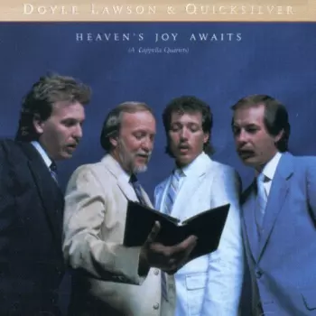 Doyle Lawson & Quicksilver: Heaven's Joy Awaits (A Cappella Quartets)