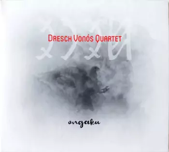 Dresch Vonós Quartet: Ongaku