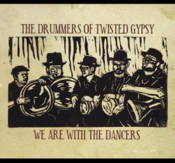 CD Drummers Of Twisted Gypsy: We Are With The Dancers