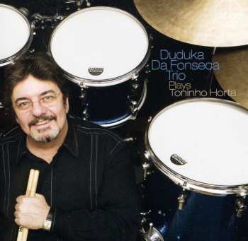 CD Duduka Da Fonseca Trio: Plays Toninho Horta