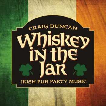 Album Duncan,craig: Whiskey In The Jar: Irish Pub Party Music