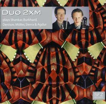 Album Duo 2xm: Plays Shankar, Burkhard, Denisov, Möller, Sierra & Agdur