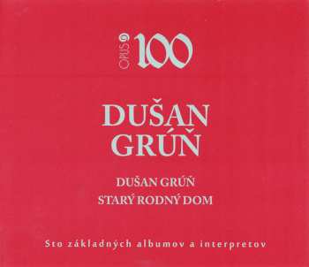 2CD Dušan Grúň: Dušan Grúň – Starý Rodný Dom