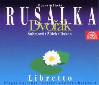 Dvořák : Rusalka. Opera o 3 dějstvích