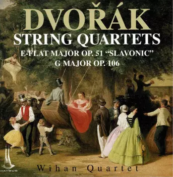 String Quartets - E-Flat Major Op.51 “Slavonic” - G Major Op.106