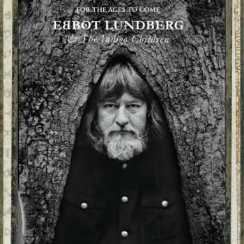CD Ebbot Lundberg & The Indigo Children: For The Ages To Come