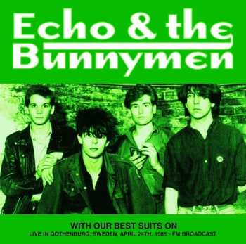 LP Echo & The Bunnymen: With Our Best Suits On: Live in Gothenburg Sweden April 24th 1985 FM Broadcast