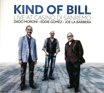 CD Eddie Gomez & Joe Labarbera Dado Moroni: Kind Of Bill: Live At Casinò Di Sanremo 2016