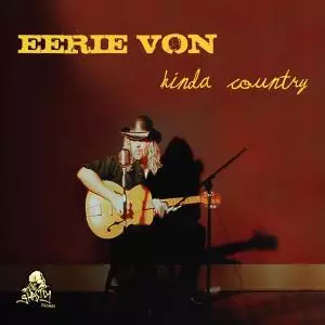 Eerie Von: Kinda Country