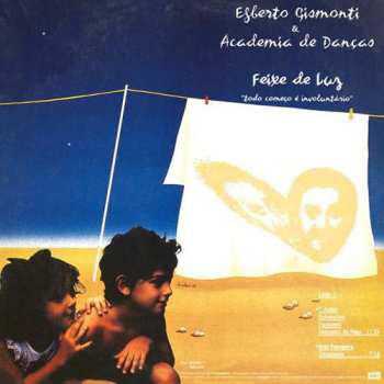 Album Egberto Gismonti: Feixe De Luz "Todo Começo É Involuntário"