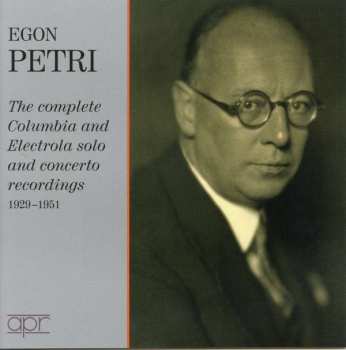 7CD/Zestaw pudełkowy Egon Petri: Egon Petri: The Complete Columbia And Electrola Solo And Concerto Recordings, 1929-1951