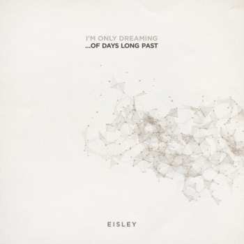 Album Eisley: I'm Only Dreaming...Of Days Long Past