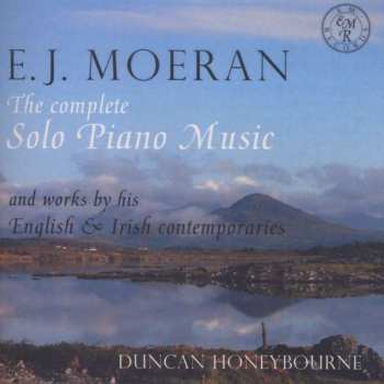 2CD Duncan Honeybourne: E.J. Moeran: The Complete Solo Piano Music And Works By His English & Irish Contemporaries