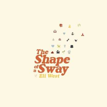 Album Eli West: Shape Of A Sway