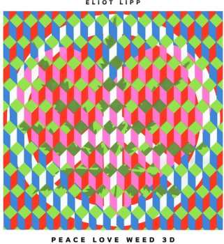 Album Eliot Lipp: Peace Love Weed 3D