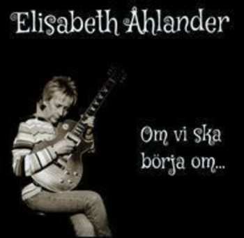 Album Elisabet Åhlander: Om Vi Ska Börja Om