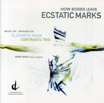 CD Elizabeth Raum: How Bodies Leave Ecstatic Marks