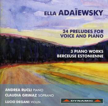 CD Andrea Rucli: 24 Preludes For Voice And Piano / 3 Piano Works / Berceuse Estonienne