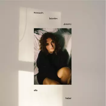 Ella Haber: Moments Between Dreams