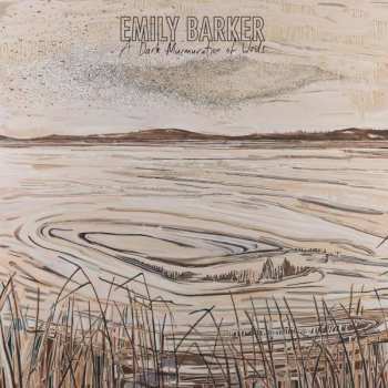 LP Emily Barker: A Dark Murmuration Of Words