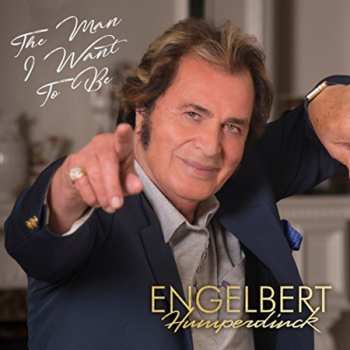 CD Engelbert Humperdinck: The Man I Want To Be