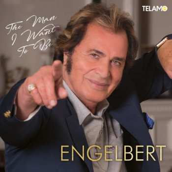 CD Engelbert Humperdinck: The Man I Want To Be