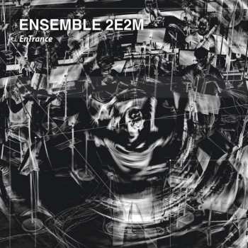 Album Ensemble 2E2M: Entrance