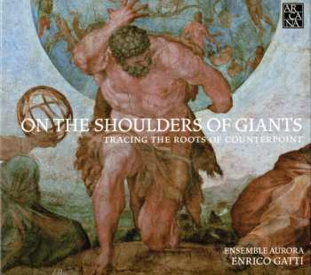 CD Enrico Gatti: On The Shoulders Of Giants (Tracing The Roots Of Counterpoint)