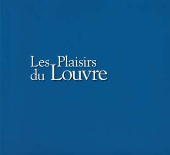 CD Ensemble Correspondances: Les Plaisirs Du Louvre (Airs Pour La Chambre De Louis XIII)