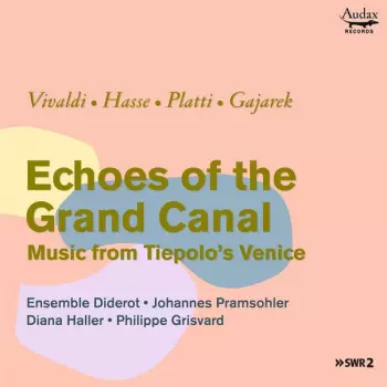 Philippe Grisvard: Echoes Of The Grand Canal - Music From Tiepolo's Venice
