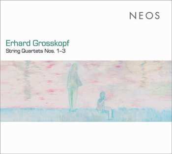 Album Erhard Grosskopf: Streichquartette Nr.1-3