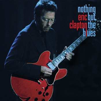 2LP/2CD/Zestaw pudełkowy/Blu-ray Eric Clapton: Nothing But The Blues LTD | NUM | DLX