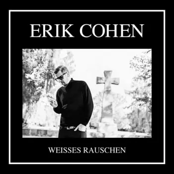 Erik Cohen: Weisses Rauschen