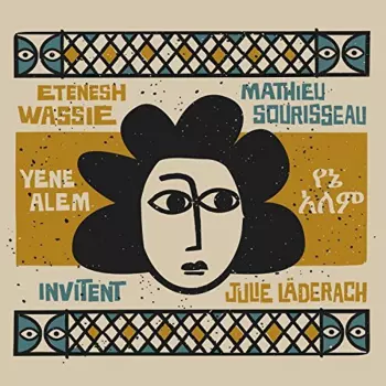 Eténèsh Wassié: Yene Alem