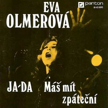 Album Eva Olmerová: Ja-Da / Máš Mít Zpáteční