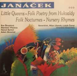 Album Dětský Pěvecký Sbor Severáček: Leoš Janáček - Little Queens, Folk Poetry from Hukvaldy, Folk Nocturnes, Nursery Rhymes