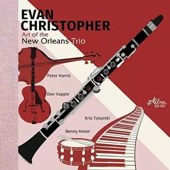 Evan Christopher:  Art Of The New Orleans Trio
