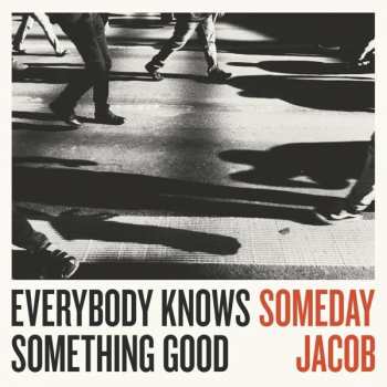 LP Someday Jacob: Everybody Knows Something Good