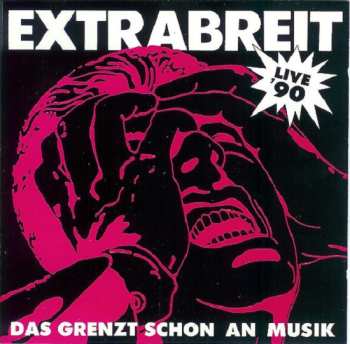 Album Extrabreit: Das Grenzt Schon An Musik (Live '90)