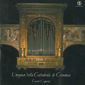 CD Fausto Caporali: L'Organo Della Cattedrale Di Cremona