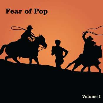 LP Fear Of Pop: Volume I CLR | LTD