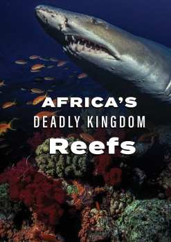 DVD Feature Film: Africa's Deadly Kingdom: Reefs