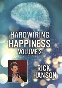 DVD Feature Film: Hardwiring Happiness Volume 2: Rick Hanson