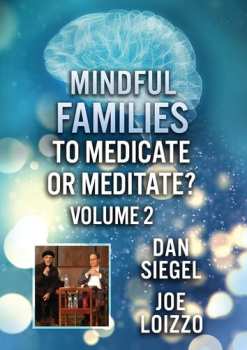 DVD Feature Film: Mindful Families: To Medicate Or Meditate Volume 2