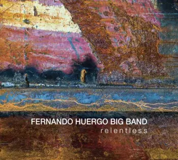 Fernando Huergo Big Band: Relentless
