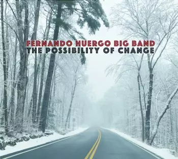 Fernando Huergo Big Band: The Possibility Of Change