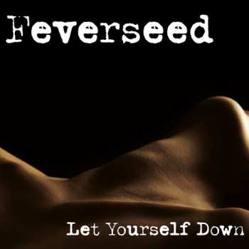 Album Feverseed: Let Your Self Down